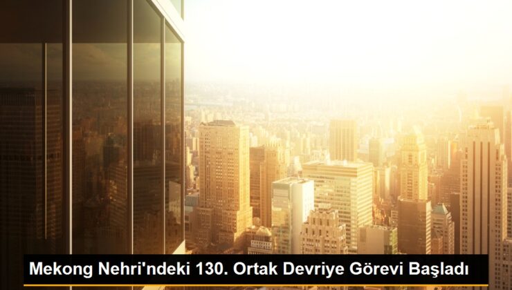 Çin, Laos, Myanmar ve Tayland’dan kolluk kuvvetleri Mekong Irmağı’nda ortak devriye başlattı