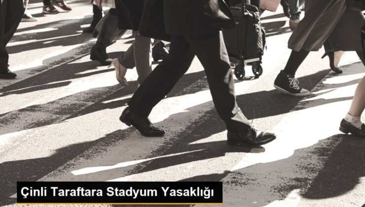 Çinli Taraftara Stadyum Yasaklığı