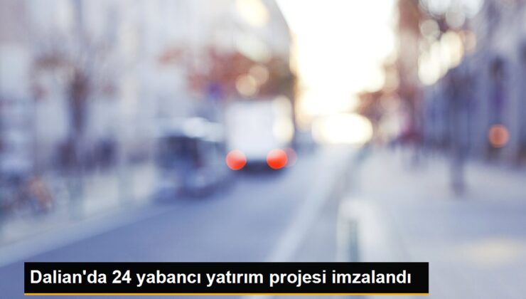 Dalian’da 24 yabancı yatırım projesi imzalandı