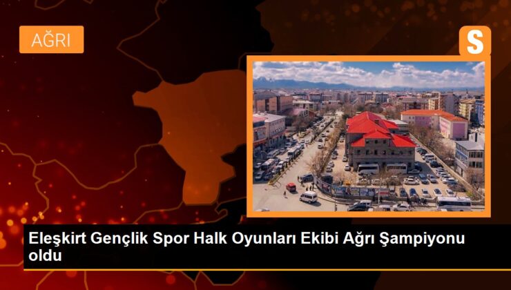 Eleşkirt Gençlik Spor Halk Oyunları Takımı Ağrı Şampiyonu oldu