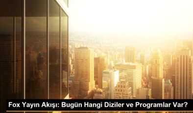 Fox Yayın Akışı: Bugün Hangi Diziler ve Programlar Var?