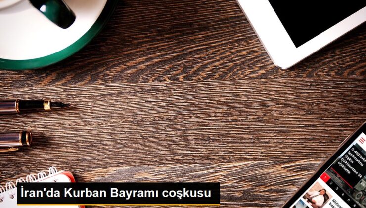 İran’da Kurban Bayramı coşkusu