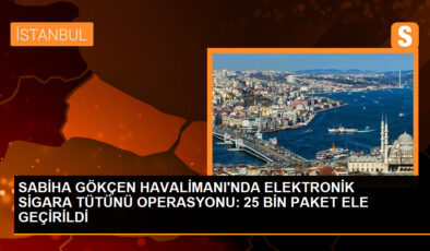 İstanbul Sabiha Gökçen Havalimanı’nda 2,5 milyon liralık kaçak elektronik sigara tütünü ele geçirildi