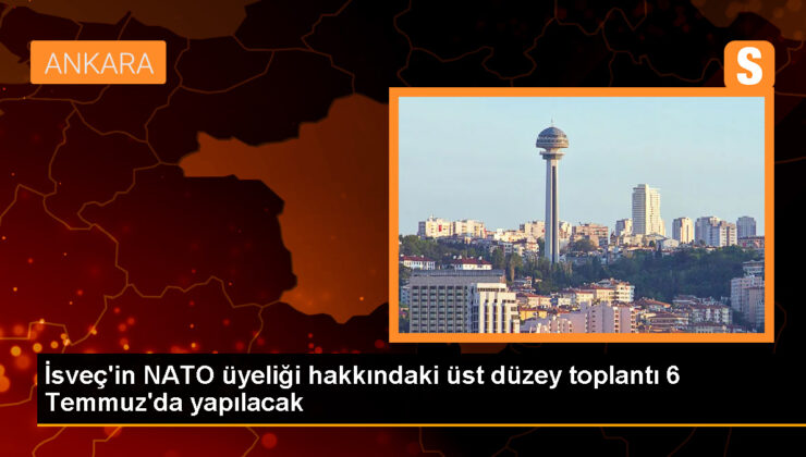 İsveç’in NATO Üyeliği Hakkında Üst Seviye Toplantı Brüksel’de Yapılacak