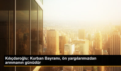 Kılıçdaroğlu: Kurban Bayramı, birlikteliğin yanı sıra sevginin, müsamahanın ve adalet arayışının da günüdür