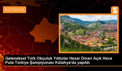 Klasik Türk Okçuluk Şampiyonası Kütahya’da yapıldı