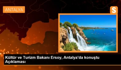 Kültür ve Turizm Bakanı Ersoy, Antalya’da konuştu Açıklaması