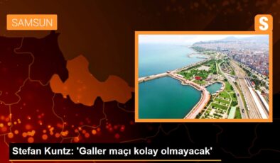 Stefan Kuntz: “Galler maçı kolay olmayacak”