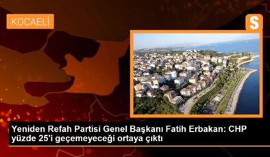 Tekrar Refah Partisi Genel Lideri Fatih Erbakan: CHP yüzde 25’i geçemeyeceği ortaya çıktı