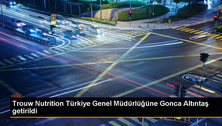 Trouw Nutrition Türkiye’nin yeni genel müdürü Gonca Altıntaş oldu