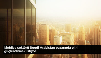 Türkiye’nin Suudi Arabistan’a Mobilya İhracatı Artıyor