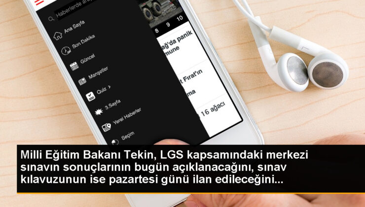 Ulusal Eğitim Bakanı Tekin, LGS kapsamındaki merkezi imtihanın sonuçlarının bugün açıklanacağını, imtihan kılavuzunun ise pazartesi günü ilan edileceğini…