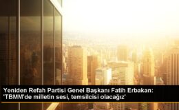 Yine Refah Partisi Genel Lideri Fatih Erbakan: ‘TBMM’de milletin sesi, temsilcisi olacağız’