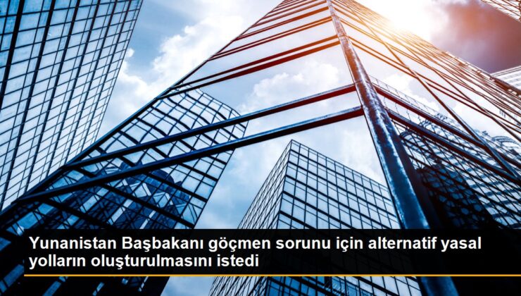 Yunanistan Başbakanı, göç sorunu için alternatif yasal yolların oluşturulması gerektiğini belirtti