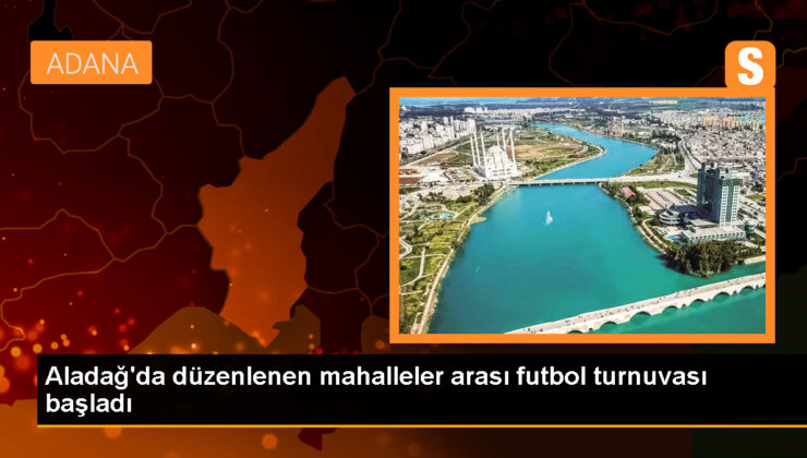 Adana’da Mahalleler Ortası Futbol Turnuvası Başladı