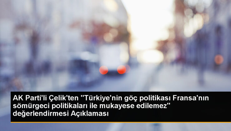 AK Parti Sözcüsü Çelik: Türkiye’nin insani yaklaşımını provokasyon olarak göstermek yanlıştır