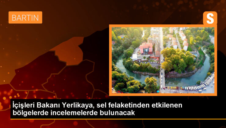 İçişleri Bakanı Yerlikaya, sel felaketinden etkilenen bölgelerde incelemelerde bulunacak