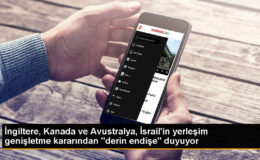 İngiltere, Kanada ve Avustralya İsrail’in Batı Şeria’daki yerleşim genişletme kararından kaygılı