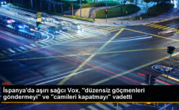 İspanya’da Çok Sağcı Vox Partisi Göçmenleri Ülkelerine Gönderme ve Mescitleri Kapatma Vaatlerinde Bulundu