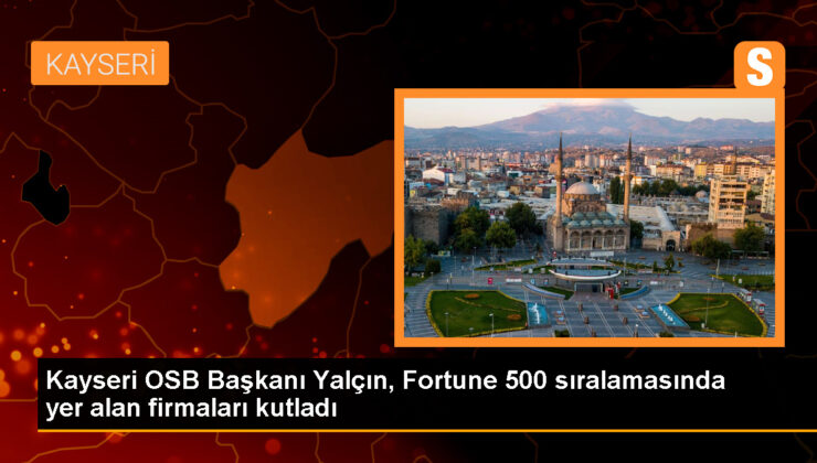 Kayseri’den 13 firma Fortune 500 Türkiye-2022 listesinde yer aldı