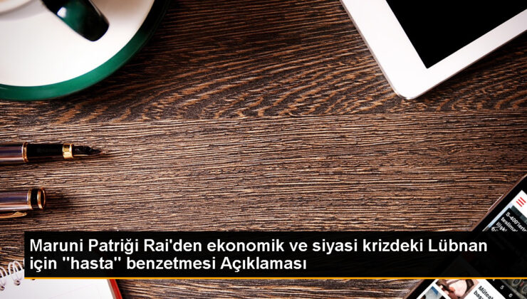 Lübnan’ın yeni cumhurbaşkanı seçilemiyor: Maruni Patriği Lübnan’ı ‘hasta’ olarak nitelendirdi