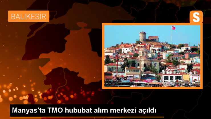 Manyas’ta TMO Hububat Alım Merkezi Açıldı