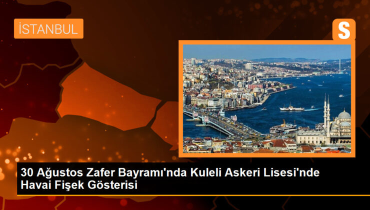 30 Ağustos Zafer Bayramı’nda Kuleli Askeri Lisesi’nde Havai Fişek Gösterisi