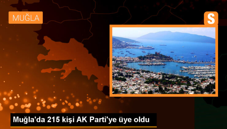 AK Parti Muğla Vilayet Lideri Gültekin Akça, 215 kişinin partiye üye kaydı yaptırdığını açıkladı