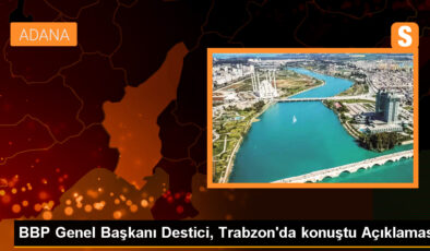 BBP Genel Lideri Destici, Trabzon’da konuştu Açıklaması