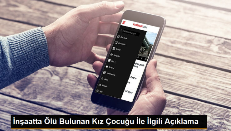 İnşaatta Meyyit Bulunan Kız Çocuğu İle İlgili Açıklama