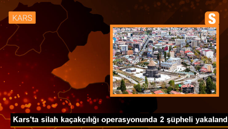 Kars’ta silah kaçakçılarına yönelik operasyonda 2 kuşkulu gözaltına alındı