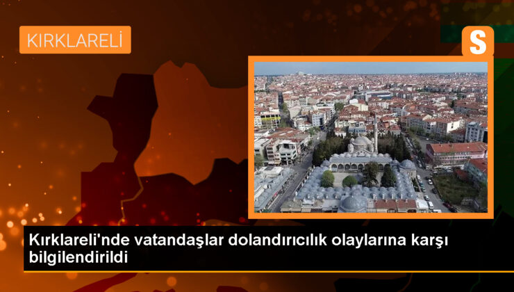 Kırklareli Emniyet Müdürlüğü Dolandırıcılık Olaylarına Karşı Vatandaşları Bilgilendirdi