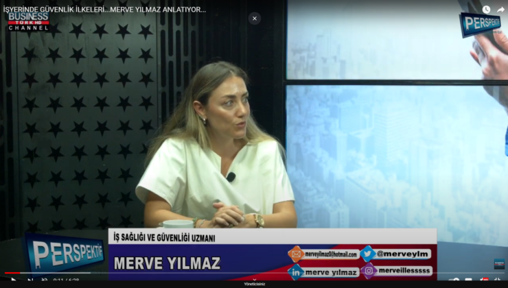 İŞYERİNDE GÜVENLİK İLKELERİ…MERVE YILMAZ ANLATIYOR…