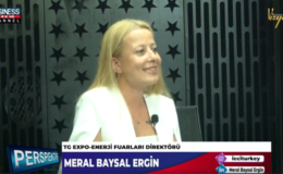 TG EXPO-ENERJİ FUARLARI DİREKTÖRÜ MERAL BAYSAL ERGİN ANLATIYOR…