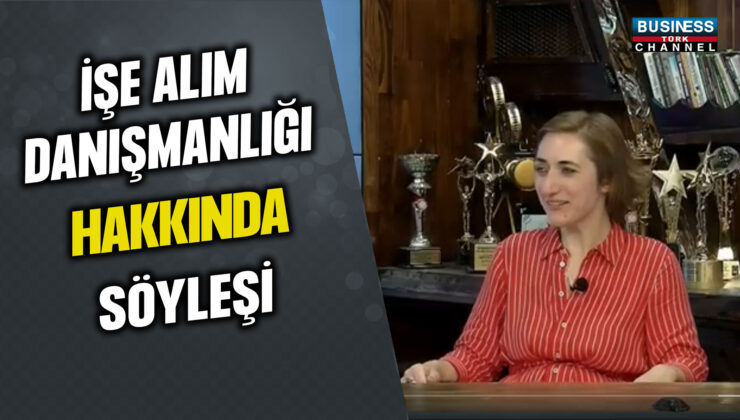 İŞE ALIM DANIŞMANI ÖZGE ŞENGÜL ANLATIYOR…