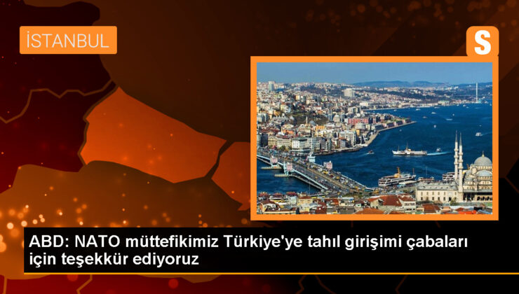 ABD Dışişleri Bakanlığı Türkiye’ye Karadeniz Tahıl Koridoru Mutabakatı için teşekkür etti