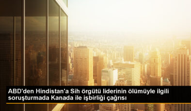 ABD, Hindistan’ı Kanada’da öldürülen Sih önderinin soruşturmasında işbirliği yapmaya çağırıyor