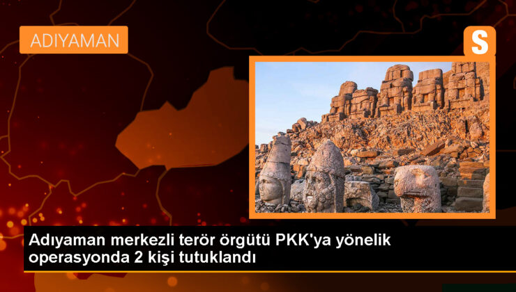 Adıyaman’da PKK/KCK operasyonunda 2 zanlı tutuklandı