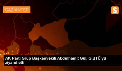 AK Parti Küme Başkanvekili Abdulhamit Gül Gaziantep İslam Bilim ve Teknoloji Üniversitesi’ni ziyaret etti