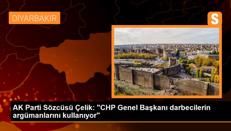 AK Parti Sözcüsü Çelik: “CHP Genel Lideri darbecilerin argümanlarını kullanıyor”