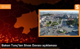 Bakan Tunç’tan Sivas Davası açıklaması