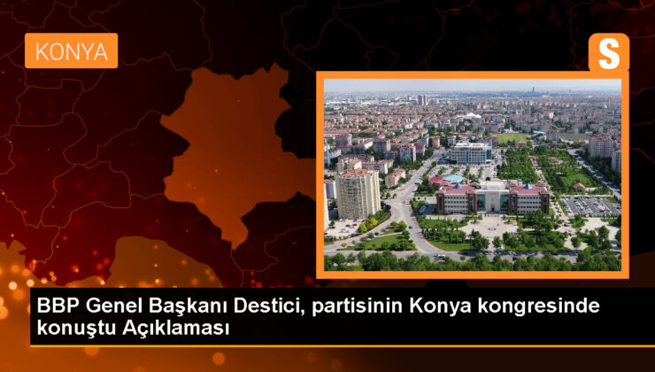 BBP Genel Lideri Mustafa Destici, demokratik sivil anayasa daveti yaptı