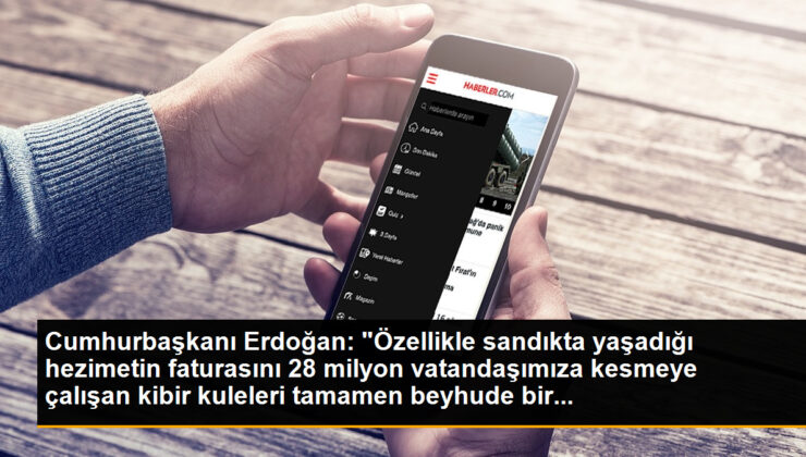 Cumhurbaşkanı Erdoğan: “Özellikle sandıkta yaşadığı hezimetin faturasını 28 milyon vatandaşımıza kesmeye çalışan kibir kuleleri büsbütün beyhude bir…