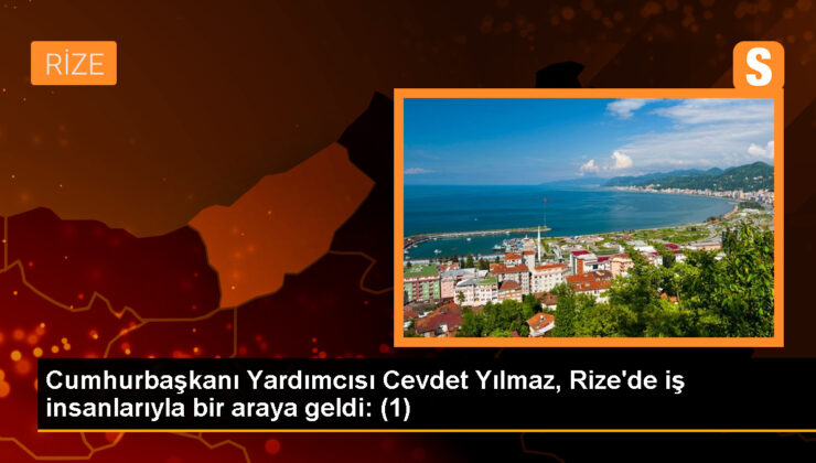 Cumhurbaşkanı Yardımcısı Cevdet Yılmaz, Rize’de iş insanlarıyla bir ortaya geldi: (1)