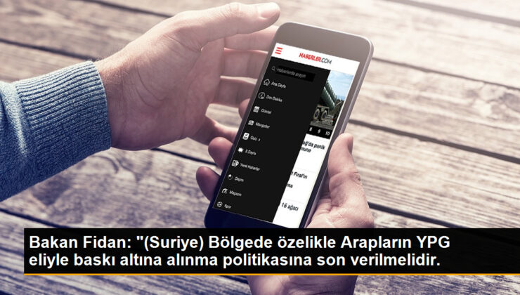 Dışişleri Bakanı Fidan: “YPG terörünün legal bir güçmüş üzere gösterilmesi son bulmalı. Olmazsa, (Deyrizor’da) gördüğümüz çatışmalar yalnızca bir…