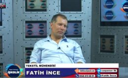 TEKSTİL MÜHENDİSİ FATİH İNCE ANLATIYOR…