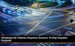 Hindistan’da Yıldırım Düşmesi Sonucu 10 Kişi Hayatını Kaybetti