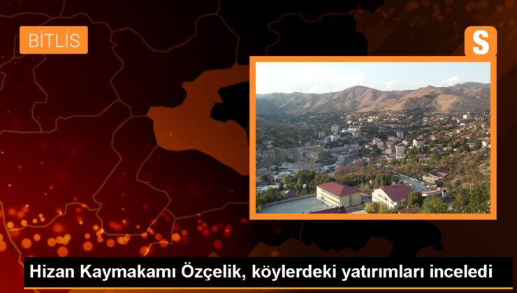 Hizan Kaymakamı köylerde yapılan yatırımları inceledi