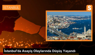İstanbul’da Asayiş Olaylarında Düşüş Yaşandı