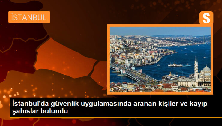 İstanbul’da yapılan güvenlik uygulamasında 15 kişi ve 3 kayıp bulundu